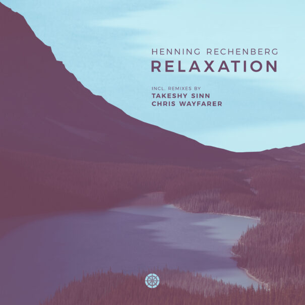 Artwork Henning Rechenberg - Relaxation (incl. remix by Takeshy Sinn and Chris Wayfarer)